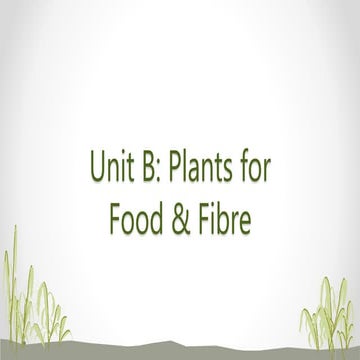 Unit b plants for food &amp; fibre