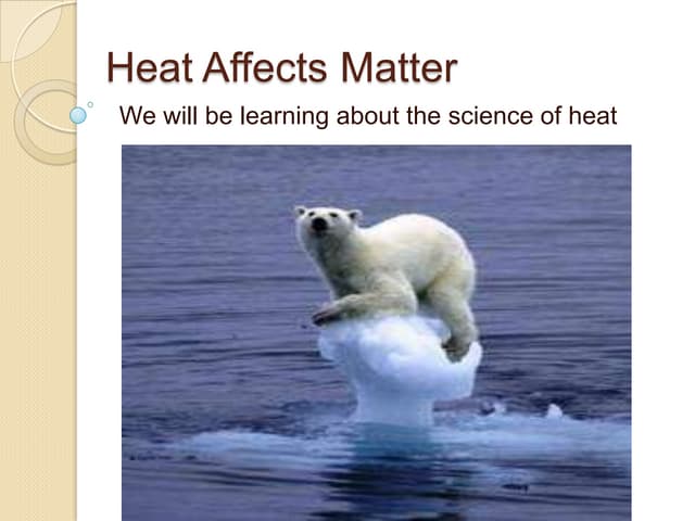 Unit C Sction 2 1 Heat Affects Matter Ppt Unit C Sction 2 1 Heat Affects Matter Ppt