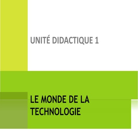 Unité didactique 1. le monde de la technologie