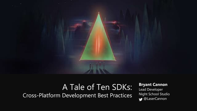 A Tale Of Ten SDKs: Cross-Platform Development Best Practices - Unite LA
