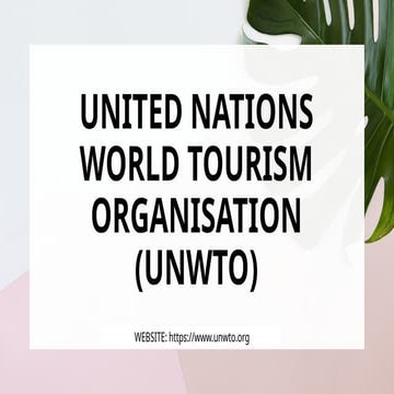 UNITED NATION WORLD TOURISM ORGANISATION (UNWTO).pptx