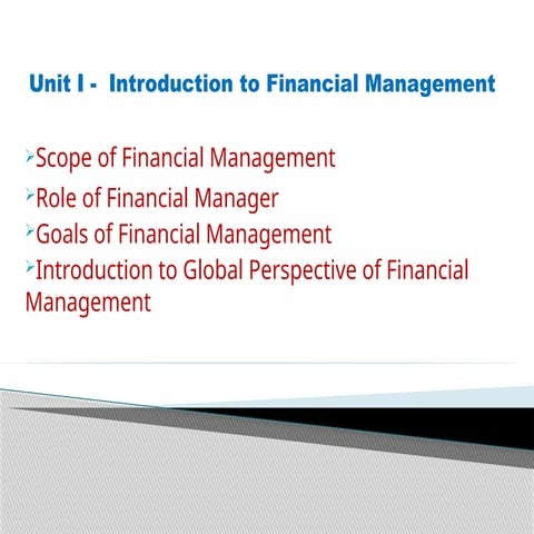 FINANCIAL MANAGEMENT - SCOPE - ROLE OF FINANCAIL MANAGEER - GOALS - INTRODUCT...