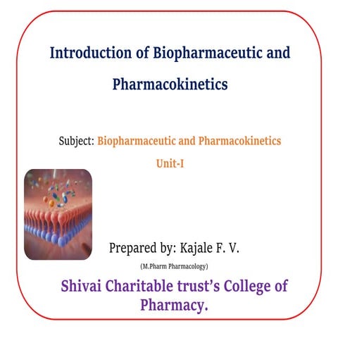 Introduction to Biopharmaceutics and Pharmacokinetics Unit-I