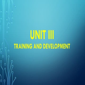UNIT III.pptx TRAINING AND DEVELOPMENT IN HUMAN RESOURCE | PPTX
