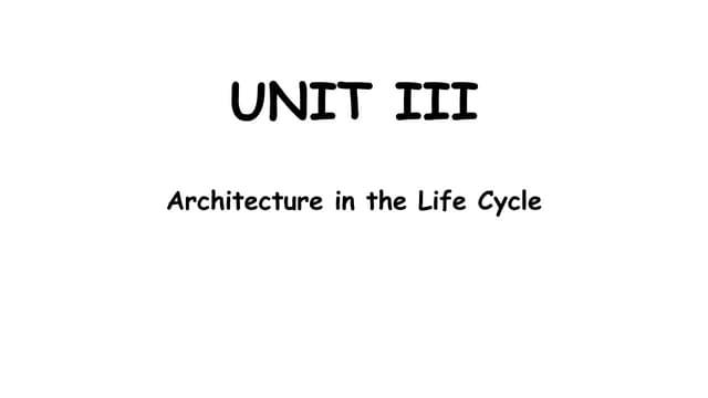 Unit iii-Architecture in the lifecycle