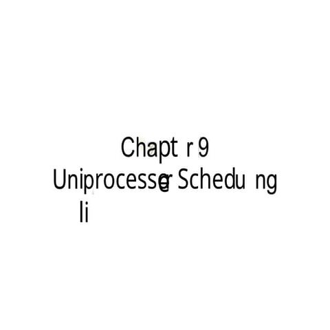 Chapter 9 Uniprocessor Scheduling - Wiiliem.ppt