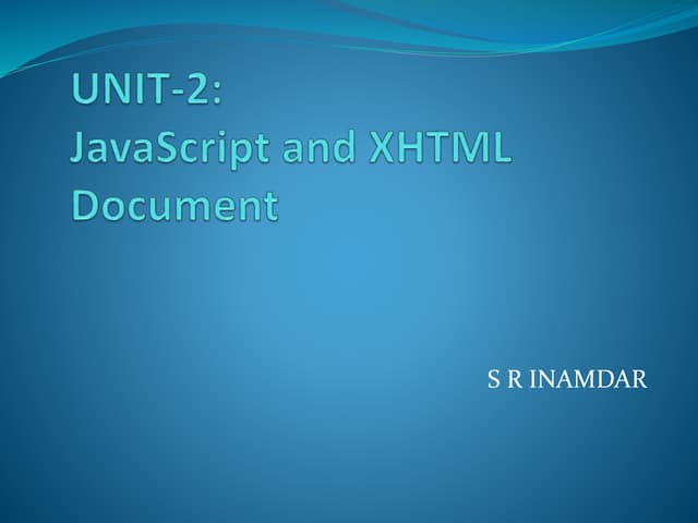 Unit ii java script and xhtml documents and dynamic documents with javascript