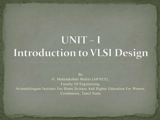 Unit I -  Introduction to VLSI