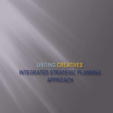 Uniting Creatives  Strategy Presentation 2012