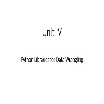 Unit IV in python libraries and data wrangling .pptx