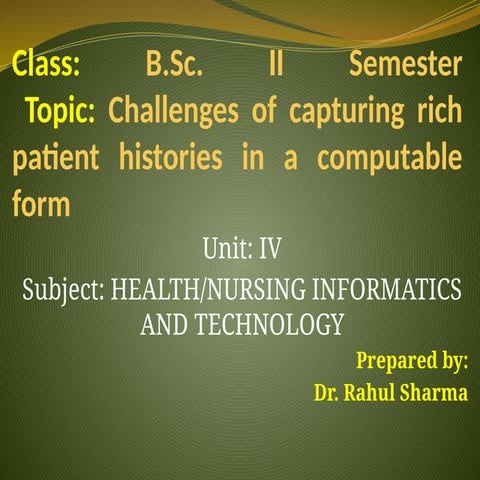 Unit IV.pptx. Challenges of capturing rich patient histories in a computable ...