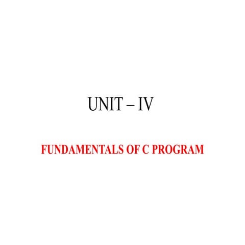 UNIT – IV - INTRODUCTION TO C - FUNDAMENTAL OF COMPUTER PROGRAMMING
