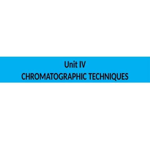 Unit IV_Chromatography_Theory_KRavi.pptx
