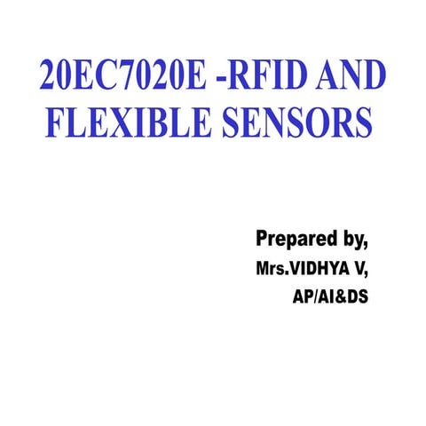 UNIT PPT - 20EC7020E -RFID AND FLEXIBLE SENSORS