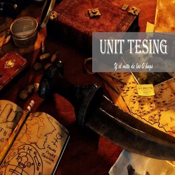 Unit tesing y el mito de los 0 bugs