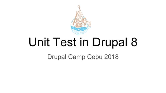 Unit test in drupal 8 by Pratomo Ardianto Drupalcamp Cebu 2018