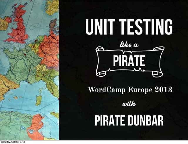 Unit testing like a pirate #wceu 2013