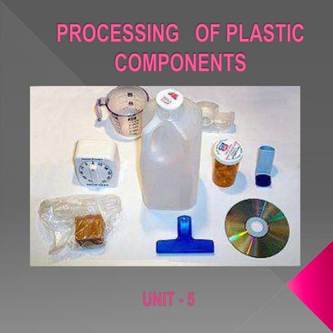 PROCESSING   OF PLASTIC  COMPONENTS
