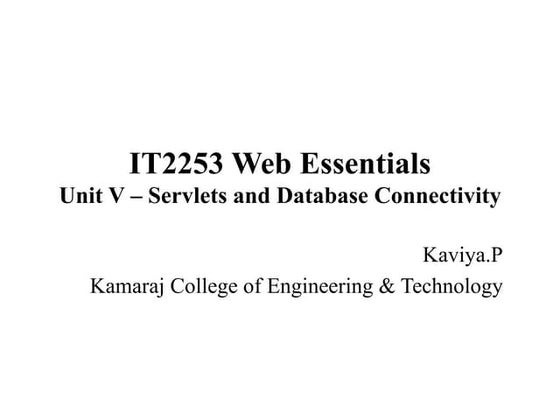IT2255 Web Essentials - Unit V Servlets and Database Connectivity