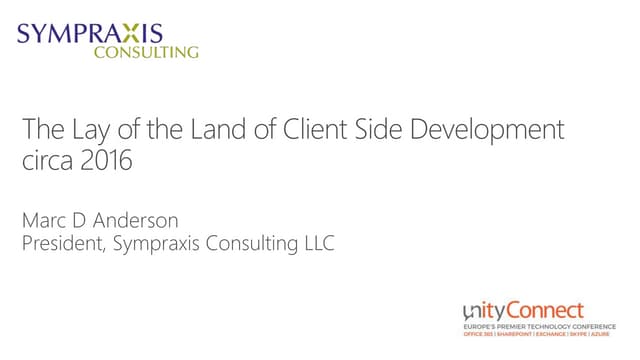 Unity Connect Haarlem 2016 - The Lay of the Land of Client-Side Development c...