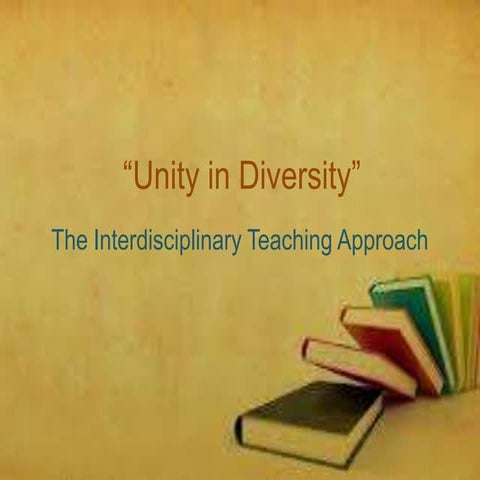Interdisciplinary Approach- "Unity in Diversity"