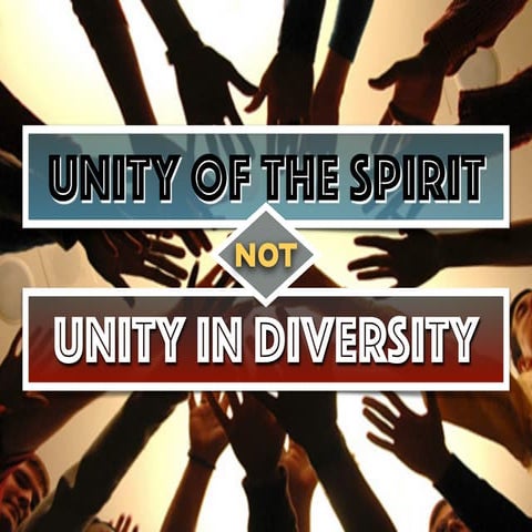 Unity of The Spirit - NOT - Unity In Diversity