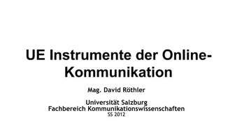 Universität Salzburg, UE Instrumente der Online-Kommunikation, SS 2012