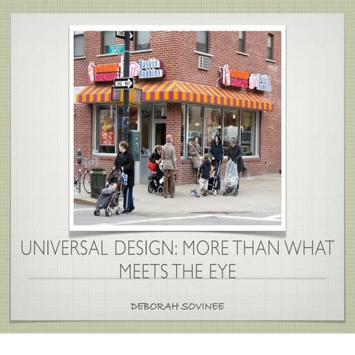 UNIVERSAL DESIGN: MORE THAN WHAT MEETS THE EYE