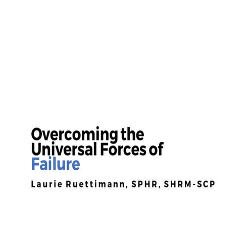 Overcoming the Universal Forces of Failure in HR