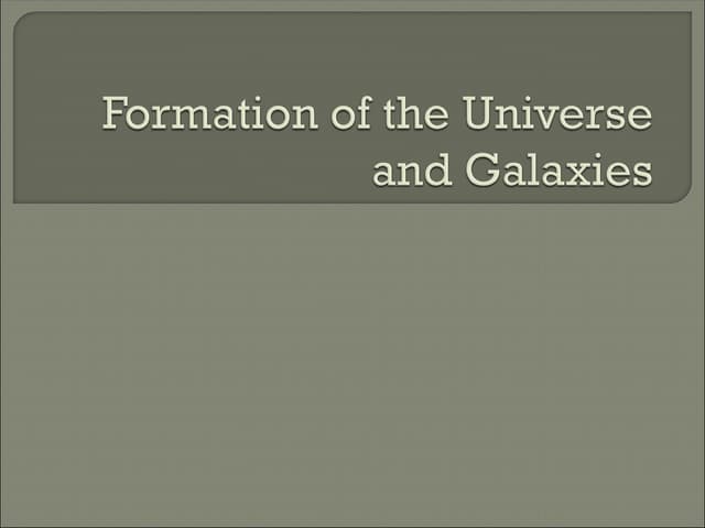 formation of galaxies and universe  and its galaxies.ppt