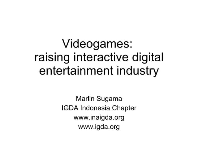 Videogames: Raising Interactive Digital Entertainment Industry