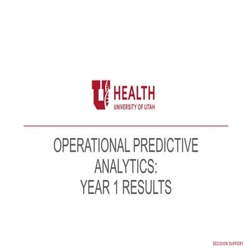 University of Utah Health: Operational Predictive Analytics Year 1 Results