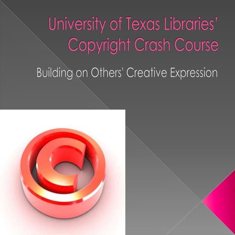 University of texas libraries’ copyright crash course