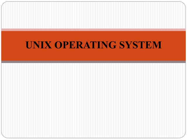 Unix ppt | PPTX | Operating Systems | Computer Software and Applications