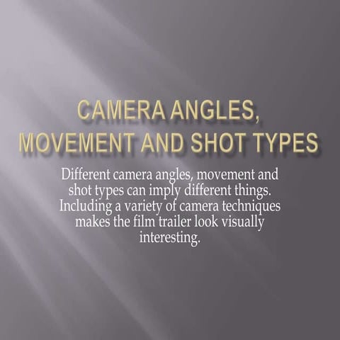 Unknown  camera angles, movement and shot types