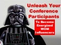Unleash Your Conference Participants To Become WOM Influencers
