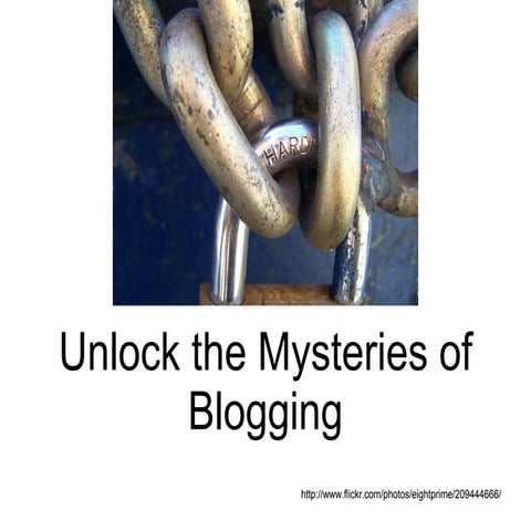 Unlock The Mysteries Of Blogging
