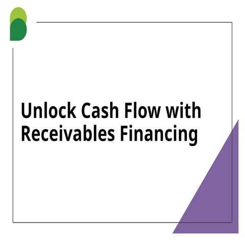 Unlock Cash Flow with Receivables Financing.pptx