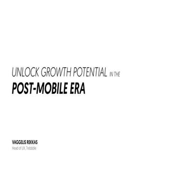Unlock growth potential in the post-mobile era