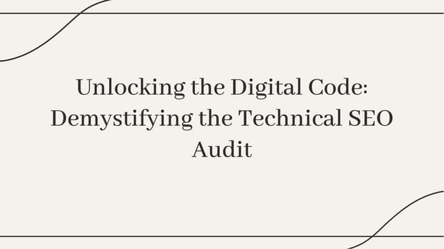 Decoding Digital Success: A Deep Dive into Technical SEO Audits