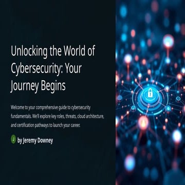 Unlocking-the-World-of-Cybersecurity-Your-Journey-Begins (1).pptx