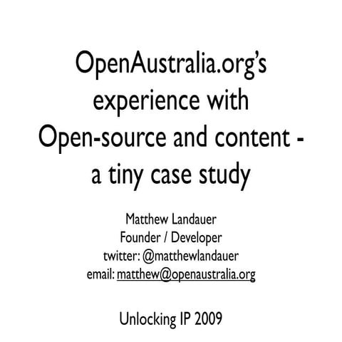OpenAustralia.org’s  experience with  Open-source and content -  a tiny case study