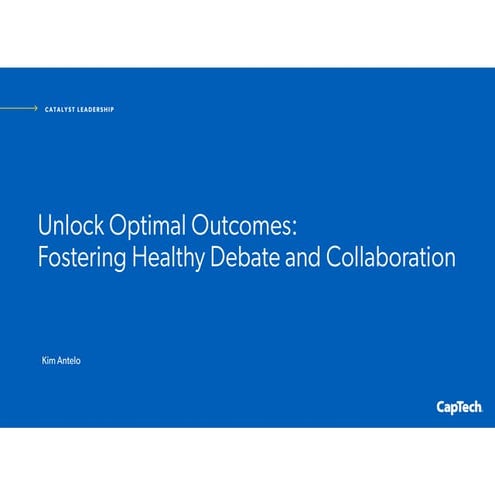 Unlocking optimal outcomes:Fostering Healthy Debate and Collaboration