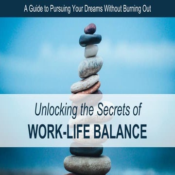 Unlocking the Secrets of Work-Life Balance - Slide Deck.pptx