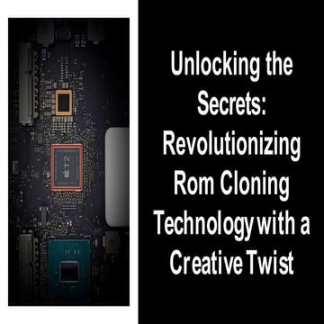 Unlocking the Secrets Revolutionizing Rom Cloning Technology with a Creative Twist.pptx