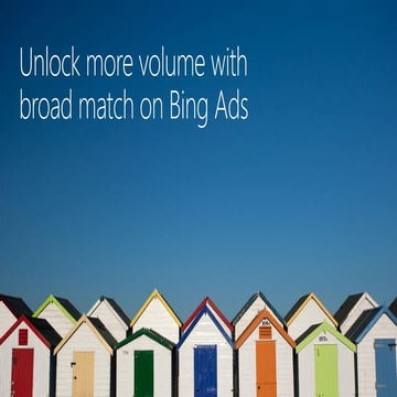 Unlock more volume with broad match on Bing Ads