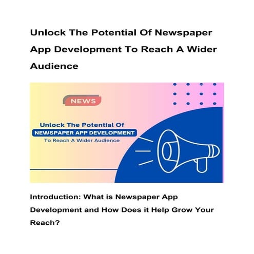Unlock The Potential Of Newspaper App Development To Reach A Wider Audience (...