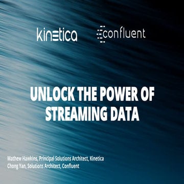 Unlock the Power of Streaming Data with Kinetica and Confluent Platform