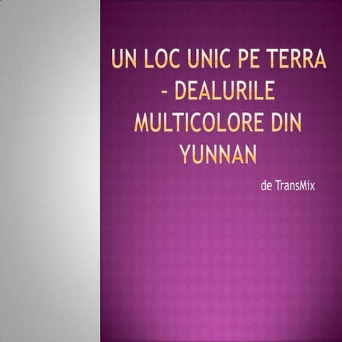 Un loc unic pe terra – dealurile multicolore