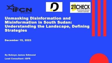 Presentation: Unmasking Dis/Misinformation in South Sudan: Understanding the ...